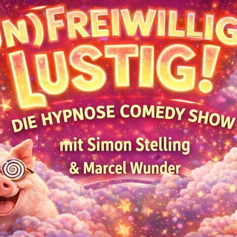 (Un)freiwillig Lustig – die Hypnose Comedy Show