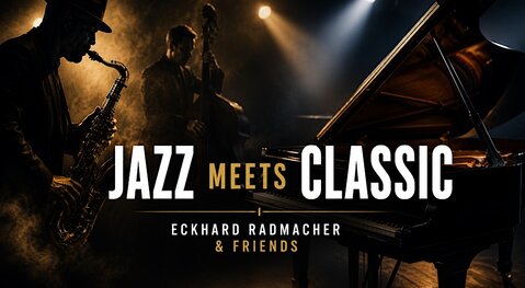 Jazz meets Classic mit Eckhard Radmacher & Friends im Theater im Walzwerk